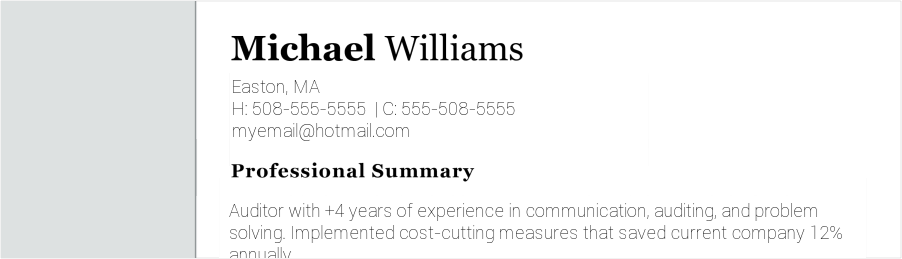 Auditor with +4 years of experience in communication, auditing, and problem-solving. Implemented cost-cutting measures that saved current company 12% annually. Auditor resume objective example